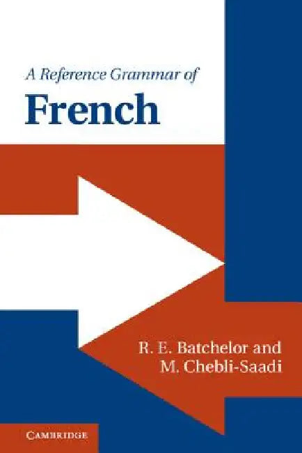 A Reference Grammar of French by R. E. Batchelor, M. Chebli-Saadi