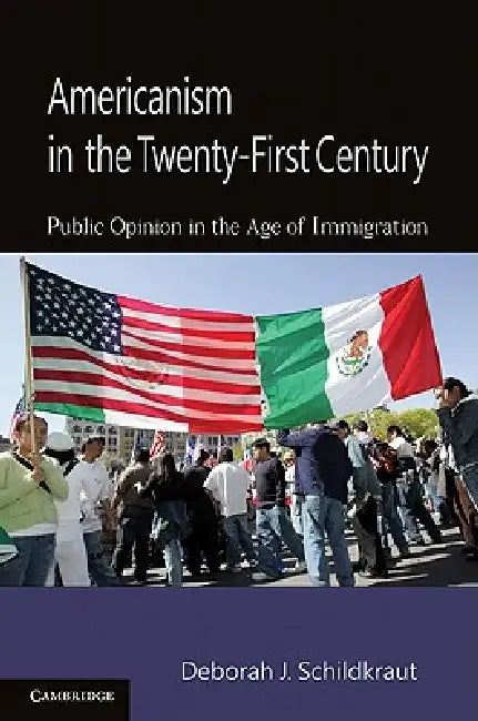 Americanism in the Twenty-First Century by Deborah J. Schildkraut