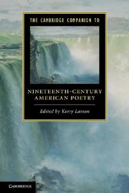 The Cambridge Companion to Nineteenth-Century American Poetry by Kerry Larson