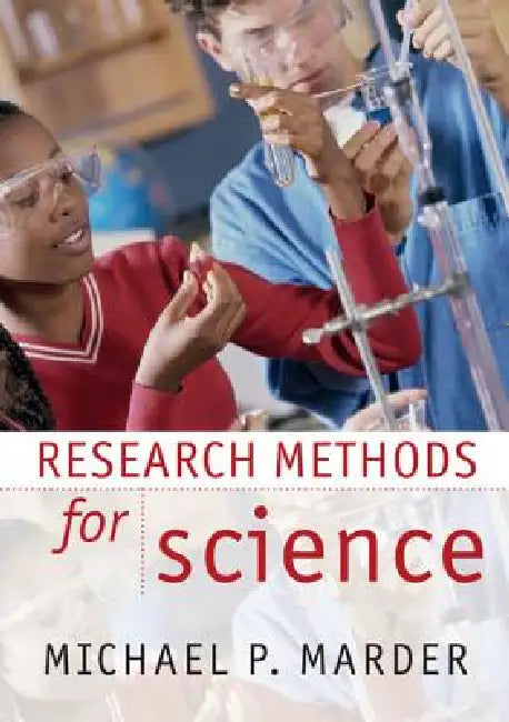 Research Methods for Science by Michael P. Marder
