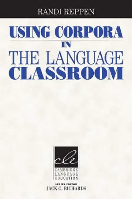 Using Corpora in the Language Classroom by Randi Reppen