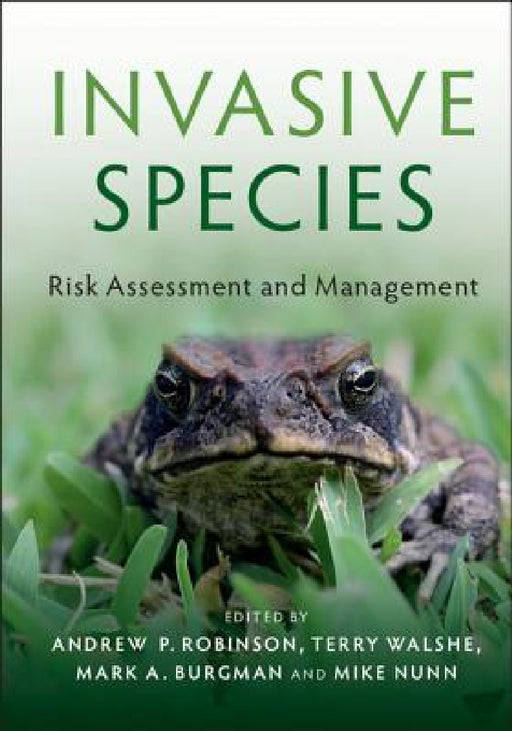 Invasive Species by Andrew P. Robinson, Terry Walshe, Mark A. Burgman