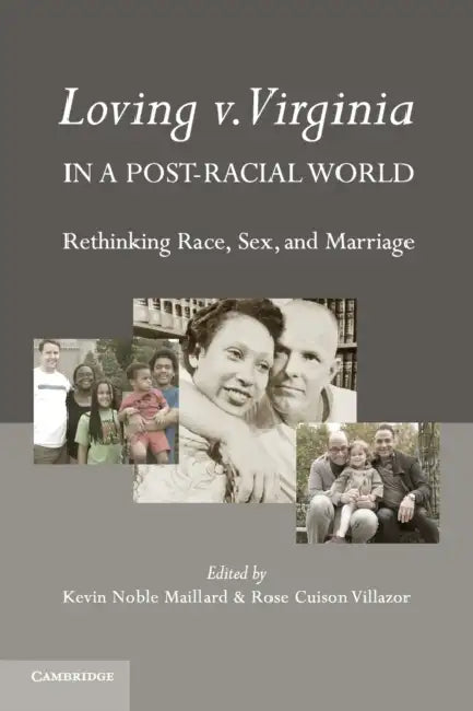 Loving v. Virginia in a Post-Racial World by Kevin Noble Maillard, Rose Cuison Villazor