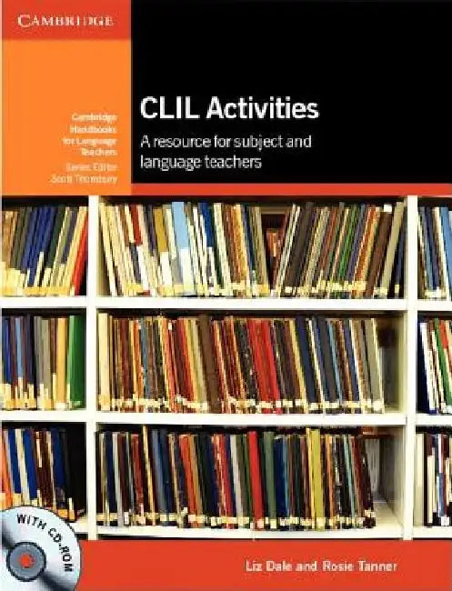 CLIL Activities: A Resource for Subject and Language Teachers [With CDROM] by Liz Dale