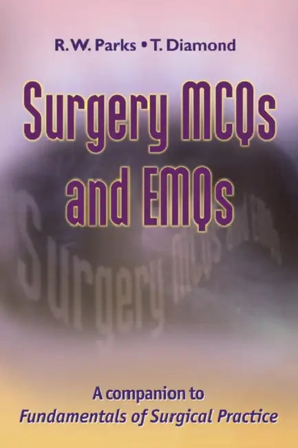 Surgery McQs and Emqs by R. W. Parks, T. Diamond