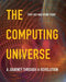 The Computing Universe: A Journey Through a Revolution by Tony Hey