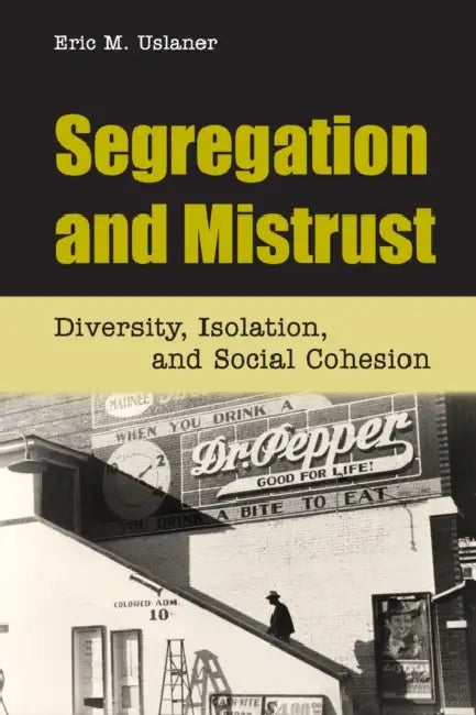 Segregation and Mistrust by Eric M. Uslaner
