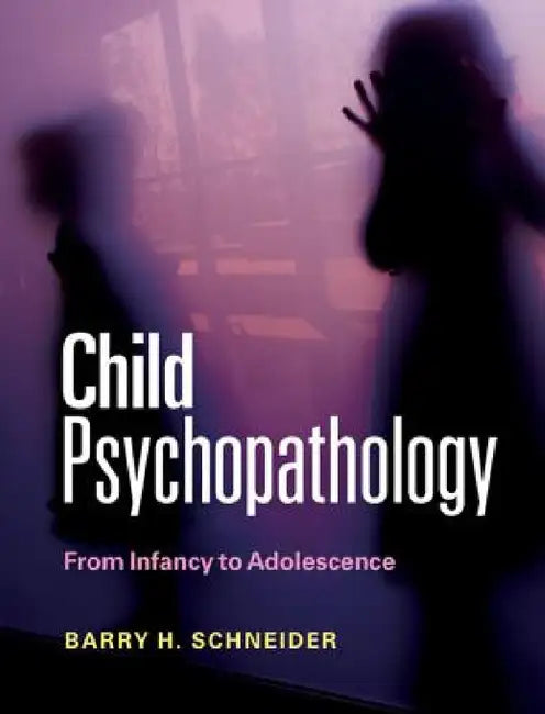 Child Psychopathology by Barry H. Schneider