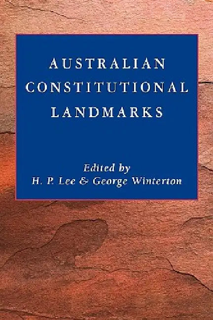 Australian Constitutional Landmarks by H. P. Lee, George Winterton