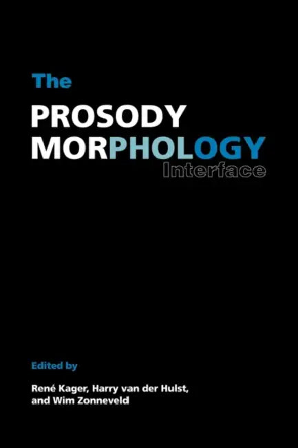 The Prosody-Morphology Interface by Rene Kager, H. C. Van De Hulst, Wim Zonneveld
