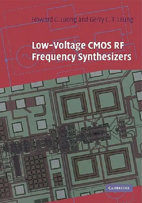 Low-Voltage CMOS RF Frequency Synthesizers by Howard Cam Luong, Gerry Chi Tak Leung
