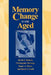 Memory Change in the Aged by David F. Hultsch, Christopher Hertzog, Roger A. Dixon