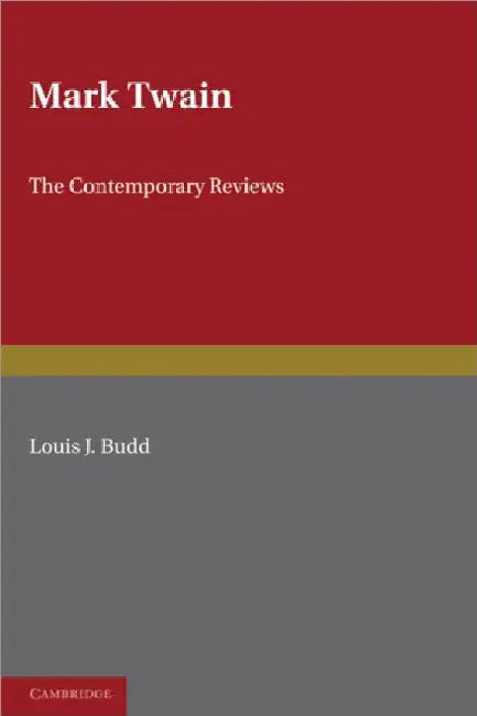 Mark Twain: The Contemporary Reviews by Louis Budd