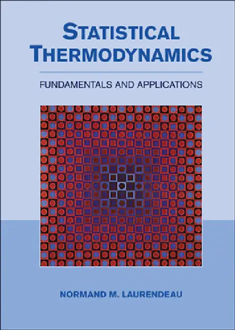 Statistical Thermodynamics: Fundamentals and Applications by Normand Laurendeau