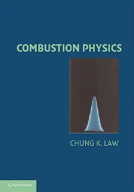 Combustion Physics by Chung K. Law