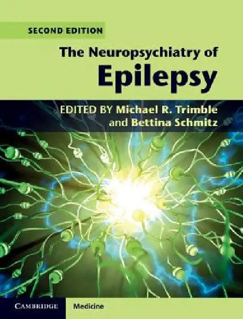 The Neuropsychiatry of Epilepsy by Michael R. Trimble, Bettina Schmitz