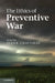 The Ethics of Preventive War by Deen K. Chatterjee