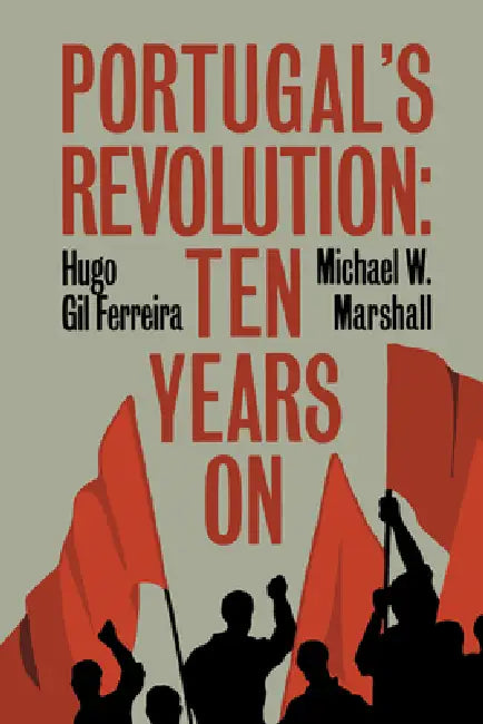 Portugal's Revolution: Ten Years on by Hugo Gil Ferreira, Michael W. Marshall