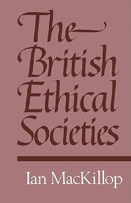 The British Ethical Societies by I. D. MacKillop