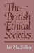The British Ethical Societies by I. D. MacKillop