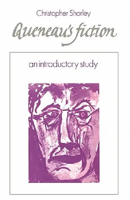 Queneau's Fiction: An Introductory Study by Christopher Shorley