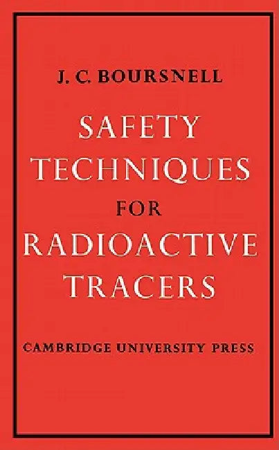Safety Techniques for Radioactive Tracers by J. C. Boursnell