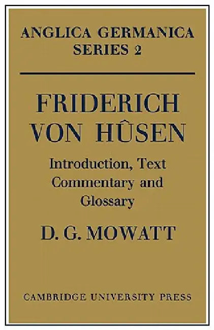 Friderich Von Husen: Introduction, Text, Commentary and Glossary by D. G. Mowatt