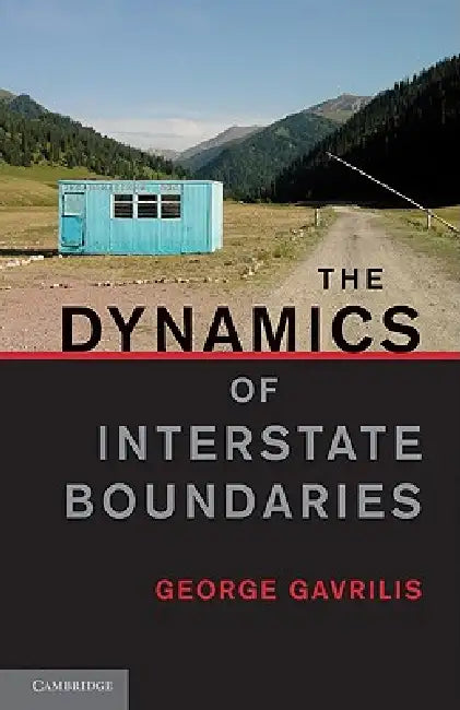 The Dynamics of Interstate Boundaries by George Gavrilis