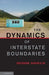 The Dynamics of Interstate Boundaries by George Gavrilis