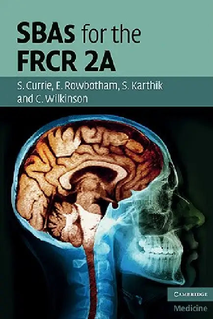 SBAs for the FRCR 2A by Stuart Currie, Emma Rowbotham, Shishir Karthik