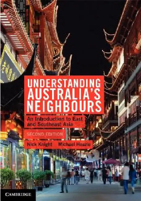 Understanding Australia's Neighbours: An Introduction to East and Southeast Asia by Nick Knight, Michael Heazle