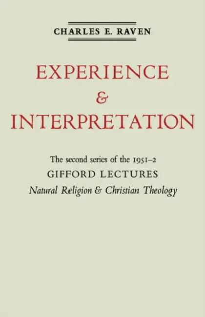 Natural Religion and Christian Theology: The Gifford Lectures 1952 by Charles E. Raven