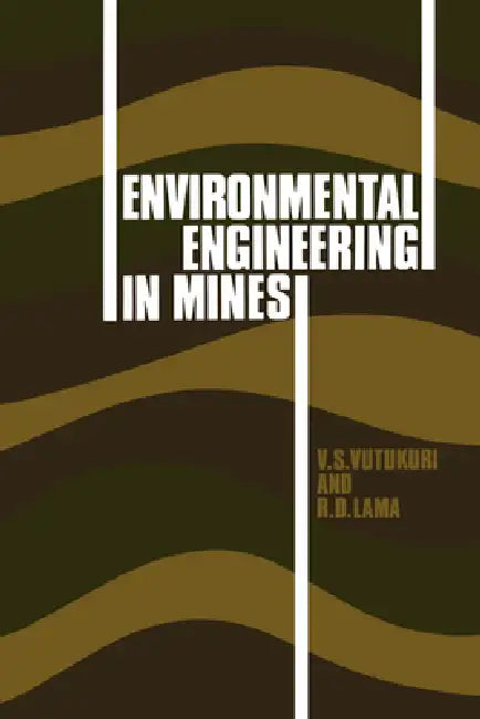 Environmental Engineering in Mines by V. S. Vutukuri, R. D. Lama