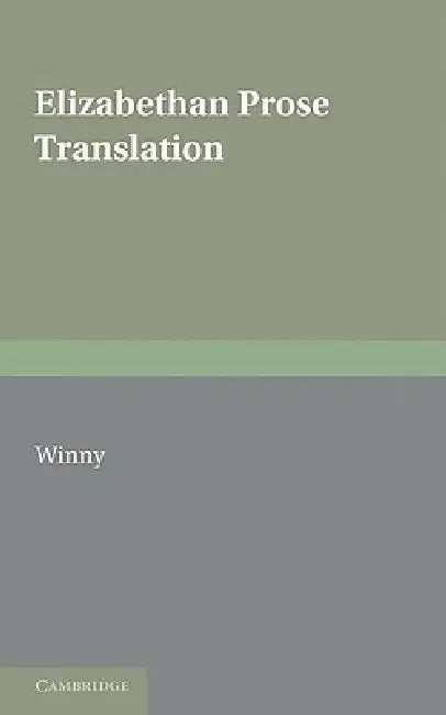 Elizabethan Prose Translation by James Winny