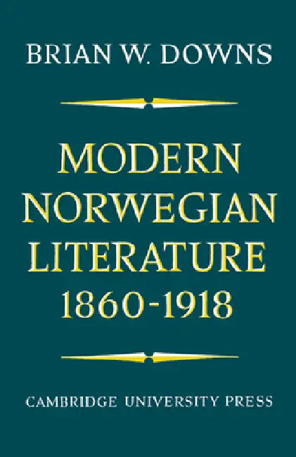 Modern Norwegian Literature 1860-1918 by Brian W. Downs