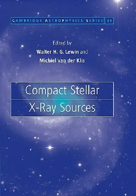 Compact Stellar X-Ray Sources by Walter Lewin, Michiel Van Der Klis