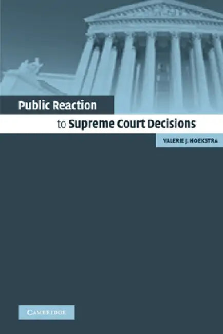 Public Reaction to Supreme Court Decisions by Valerie J. Hoekstra