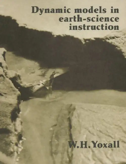 Dynamic Models in Earth-Science Instruction by W. H. Yoxall