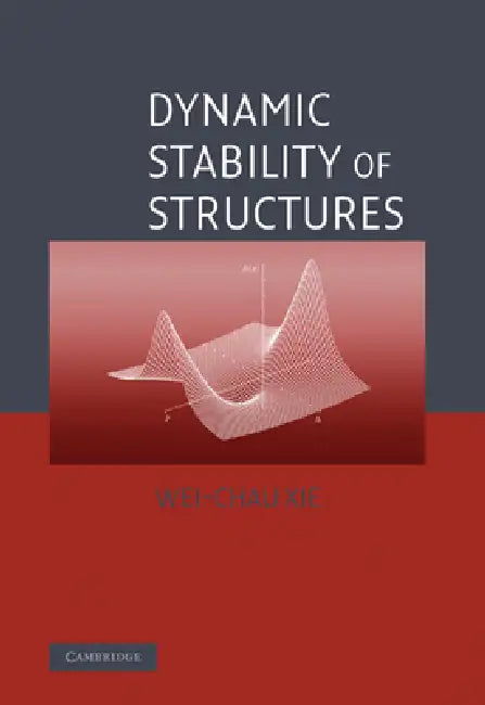 Dynamic Stability of Structures by Wei-Chau Xie