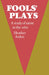 Fools' Plays: A Study of Satire in the Sottie by Heather Arden