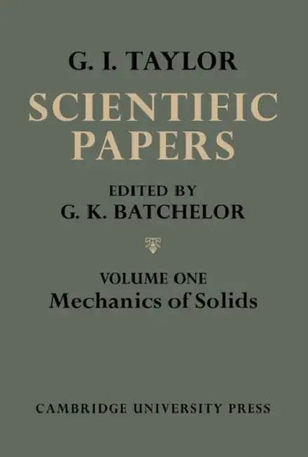 The Scientific Papers of Sir Geoffrey Ingram Taylor by Geoffrey Ingram Taylor, G. K. Batchelor