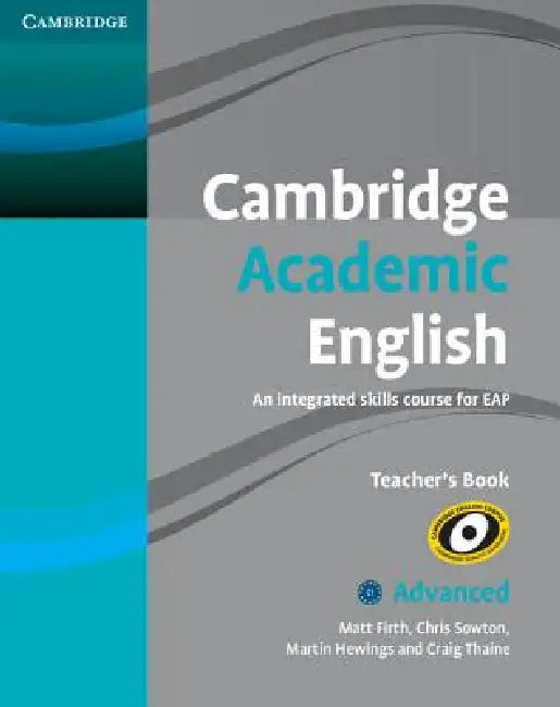 Cambridge Academic English C1 Advanced Teacher's Book: An Integrated Skills Course for Eap by Matt Firth, Chris Sowton, Martin Hewings
