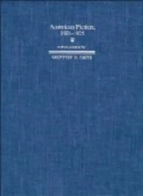 American Fiction, 1901 1925 2 Part Set: A Bibliography by Geoffrey D. Smith
