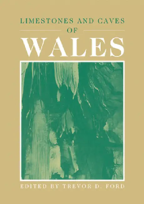 Limestones and Caves of Wales by Trevor D. Ford