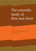 The Scientific Study of Flint and Chert: Proceedings of the Fourth International Flint Symposium Held at Brighton Polytechnic 10 15 April 1983 by Sieveking G. de G., Hart M. B., G. De G. Sieveking