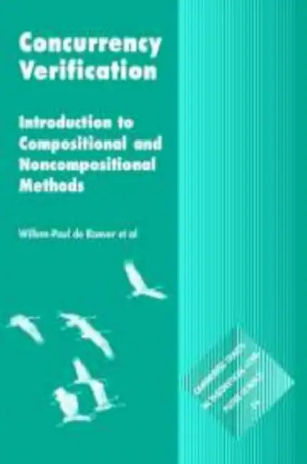 Concurrency Verification: Introduction to Compositional and Non-Compositional Methods by de Roever Willem-Paul, de Boer Frank, Hanneman Ulrich