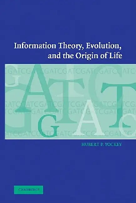 Information Theory, Evolution, and the Origin of Life by Yockey Hubert P., Hubert P. Yockey