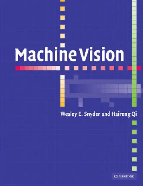 Machine Vision by Snyder Wesley E., Qi Hairong, Wesley E. Snyder