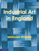 An Enquiry Into Industrial Art in England by Nikolaus Pevsner, Nicolaus Pevsner
