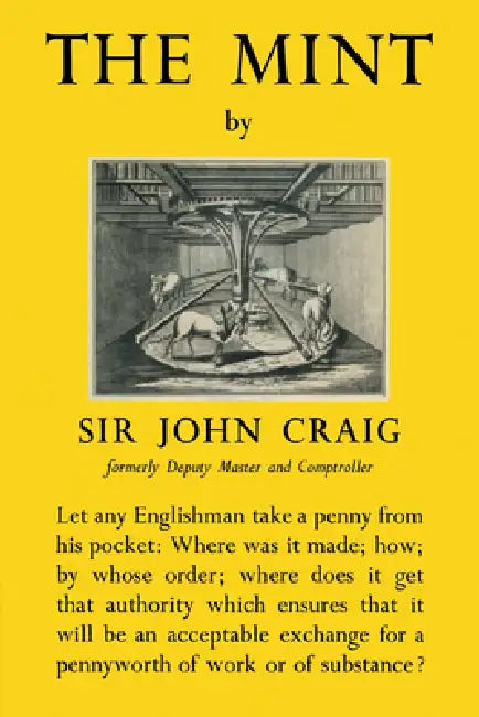 The Mint: A History of the London Mint from A.D. 287 to 1948 by John Craig
